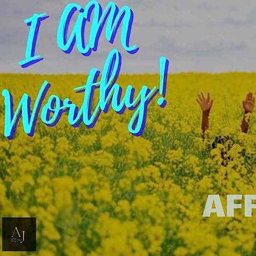I AM WORTHY