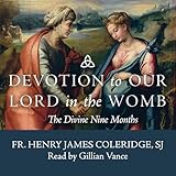 Devotion to Our Lord in the Womb: The Divine Nine Months