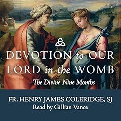 Devotion to Our Lord in the Womb Audiobook By Henry James Coleridge SJ cover art