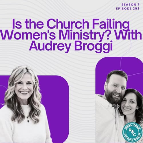 293: Is the Church Failing Women's Ministry? With Audrey Broggi