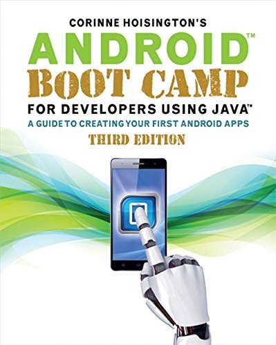 Android Boot Camp for Developers Using Java: A Guide to Creating Your First Android Apps by Corinne Hoisington (2015-08-12)