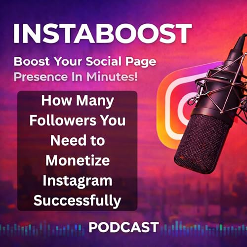 How Many Followers You Need to Monetize Instagram Successfully