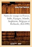 Notes de voyage en France, Italie, Espagne, Irlande, Angleterre, Belgique et Hollande, (Éd.1890)