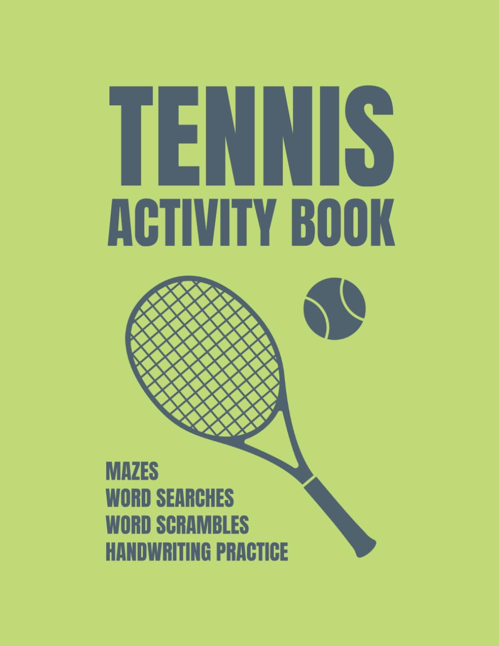 Tennis Activity Book: Maze, Word Search, Word Scramble, And Handwriting Practice For Tennis Lovers