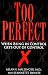 Too Perfect: When Being in Control Gets Out of Control