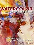 Watercolor Without Boundaries: Exploring Ways to Have Fun with Watercolor