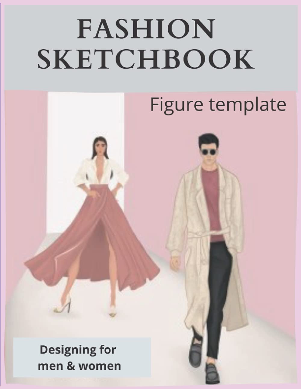 FASHION SKETCHBOOK FIGURE TEMPLATE: Designing for men & women.