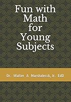 Fun with Math for Young Subjects 109904846X Book Cover