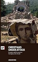 Christians Under Attack: Struggles and Persecution Throughout the World 1633530329 Book Cover