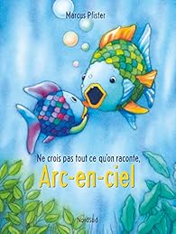 couverture de : Ne crois pas tout ce qu'on raconte, Arc-en-ciel