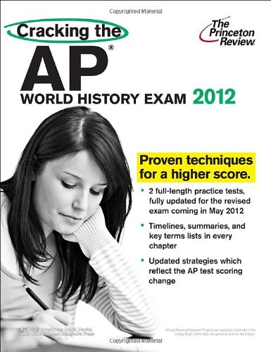 Cracking the AP World History Exam, 2012 Edition (College Test Preparation)