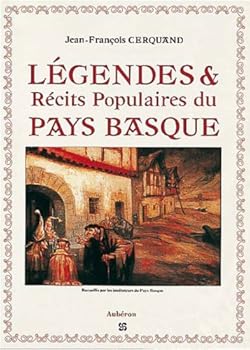 Légendes Et Récits Populaires Du Pays Basque: Recueillis Dans Les Provinces De Soule Et De Basse Navarre