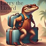 Larry the Lizard, Island Adventures - Keri H Hammond 