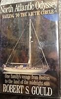 North Atlantic Odyssey: Sailing to the Arctic Circle 031202956X Book Cover