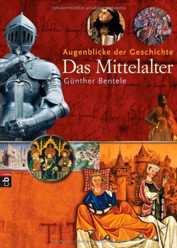 Augenblicke der Geschichte - Das Mittelalter: Band 1 Augenblicke der Geschichte - Das Mittelalter: Band 1