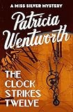 The Clock Strikes Twelve (The Miss Silver Mysteries Book 7)