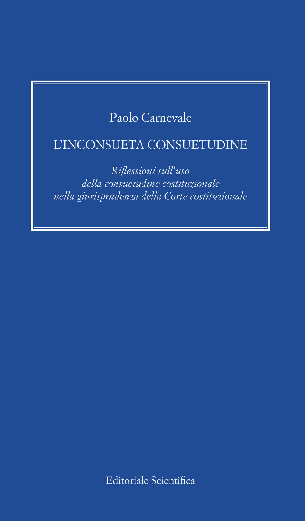 L'inconsueta Consuetudine. Riflessioni Sull'uso Della Consuetudine Costituzionale Nella Giurisprudenza Della Corte Costituzionale - 4