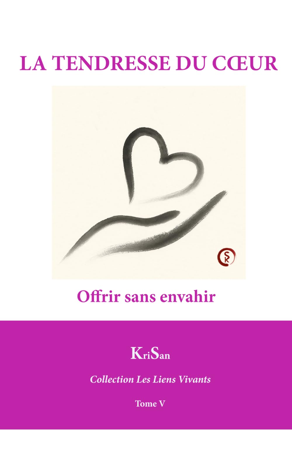 LA TENDRESSE DU COEUR: Offrir sans envahir (Collection Les Liens Vivants)
