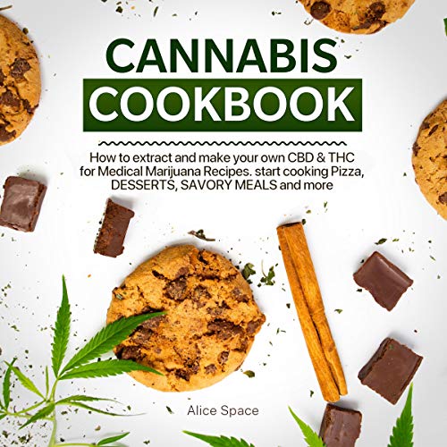Amazon Com Cannabis Cookbook How To Extract And Make Your Own Cbd Thc For Medical Marijuana Recipes Start Cooking Pizza Desserts Savory Meals And More Audible Audio Edition Alice Space Paulette Adams