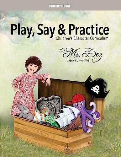 Play, Say & Practice Parent Book (with Bible verses): Children's Character Curriculum