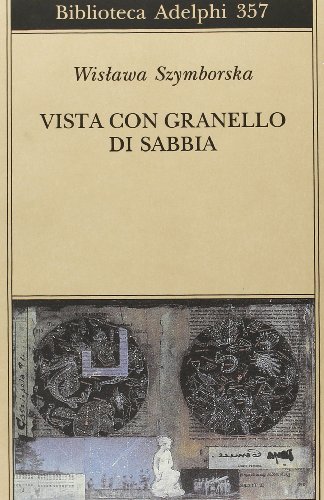 Vista con granello di sabbia. Poesie (1957-1993) Vista con granello di sabbia. Poesie (1957-1993)