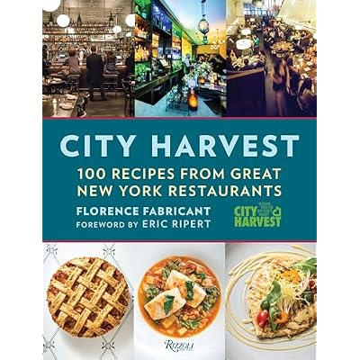 City Harvest: 100 Recipes from New York's Best Restaurants