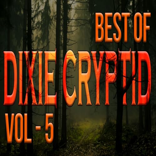 Best Of Dixie Cryptid Podcast Vol 5 Podcast Por  arte de portada