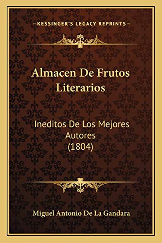 Almacen De Frutos Literarios: Ineditos De Los Mejores Autores (1804) (Spanish Edition)