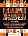 Fun Halloween Jokes and Riddles for Kids and Family!: 300 Trick or Treat Jokes and 300 Spooky Riddles and Trick Questions That Kids and Family Will Enjoy - Ages 5-7 7-9 9-12