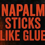 Napalm Sticks Like Glue (Military Cadence) [Explicit]