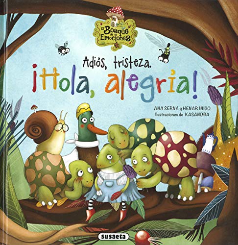 Susaeta - Adiós, tristeza. ¡Hola, alegría! (El bosque de las emociones)