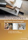 HolzWerken Die besten Vorrichtungen: 19 selbst gebaute Helfer für Säge, Fräse und Hobelbank