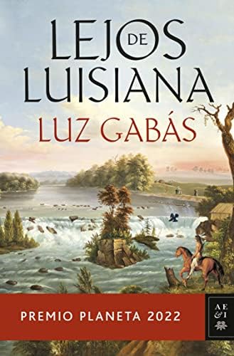 Lejos de Luisiana: Premio Planeta 2022 (Autores Españoles e Iberoamericanos) (Spanish Edition)