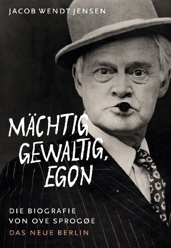 Preisvergleich Produktbild Mächtig gewaltig, Egon: Die Biografie von Ove Sprogøe