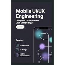 MOBILE UI/UX ENGINEERING Design and Development of User-Centered Apps