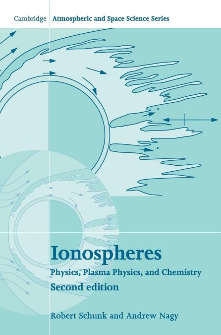 Ionospheres: Physics, Plasma Physics, and Chemistry (Cambridge Atmospheric and Space Science Series)