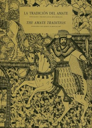  La Tradicion Del Amate / the Amate Tradition: Innovacion Y Protesta En El Arte Mexicano, Innovation and Dissent in Mexican Art
