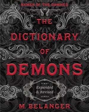 Book cover The Dictionary of Demons: Expanded & Revised: Names of the Damned