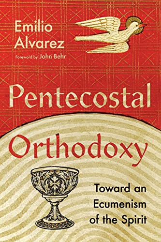 Pentecostal Orthodoxy: Toward An Ecumenism Of The Spirit #TOP29