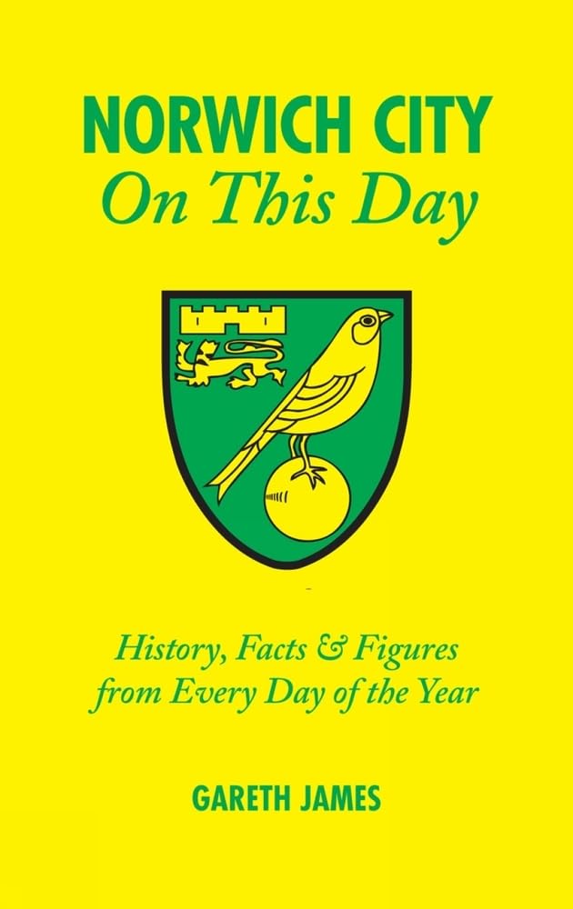 Norwich City On This Day: History, Facts and Fi... - Gareth James - Good - Ha...