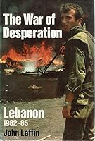 The War of Desperation: Lebanon 1982-85 0850456037 Book Cover