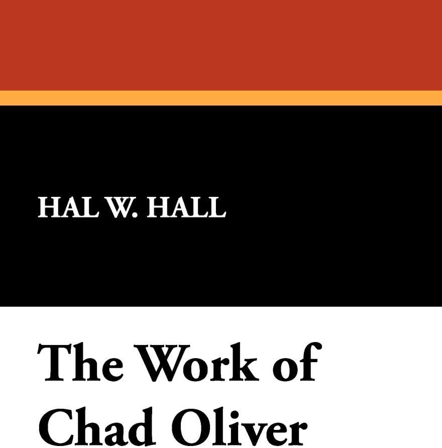 The Work of Chad Oliver (Bibliographies of Modern Authors)