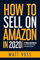 How to Sell on Amazon in 2020: 7 FBA Secrets That Turn Beginners into Best Sellers 1705644651 Book Cover