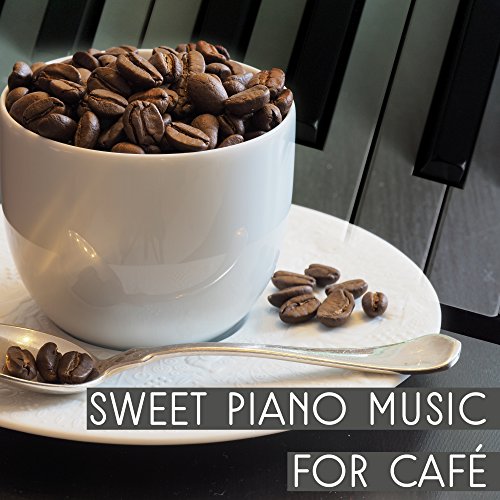 Sweet Piano Music for Café Best Instrumental Music for Café