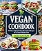 Vegan Cookbook: 365 Days of Quick & Easy Plant-Based Recipes for a Clean & Healthy Diet | Beginner Edition with 28-Day Meal Plan