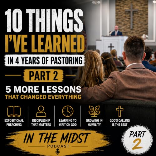 10 Things I've Learned in 4 Years of Pastoring (Part 2) | Discipleship, Waiting on God & Ministry