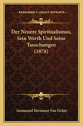 Der Neuere Spiritualismus, Sein Werth Und Seine Tauschungen (1878) (German Edition)