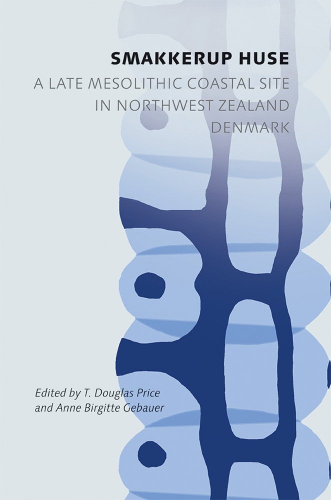Smakkerup Huse: A Late Mesolithic Coastal Site in Northwest Zealand, Denmark