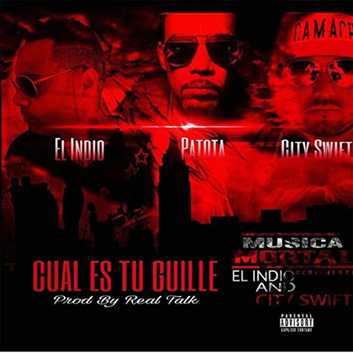 Cual Es Tu Guille (feat. City Swift & El Indio) [Explicit]