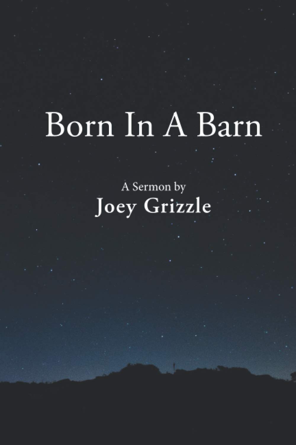 Born In A Barn: A sermon by Joey Grizzle